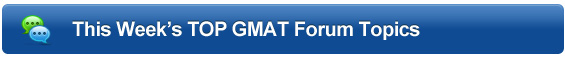 This Week’s TOP 5 GMAT Forum Topics