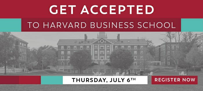 Register for the Webinar Now for Proven Strategies That Will Get You Accepted to HBS! 