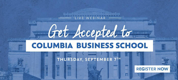 Register for the Free Webinar to Learn How to Get Accepted to Columbia Business School!