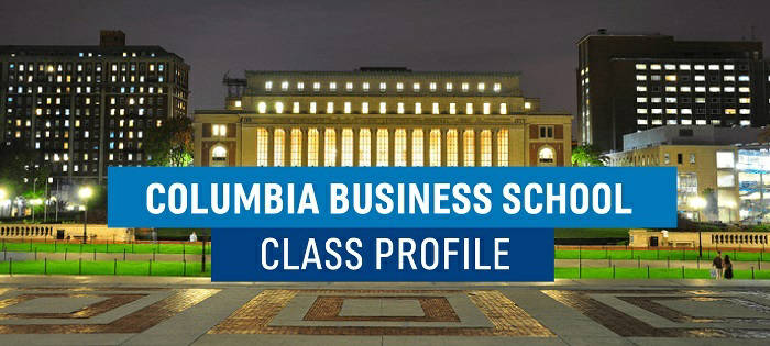  Who makes up Columbia Business School’s (CBS) class of 2017?
