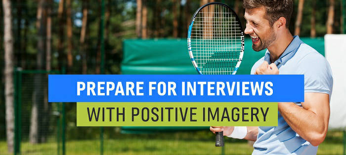 Prepare for Interviews with Positive Imagery