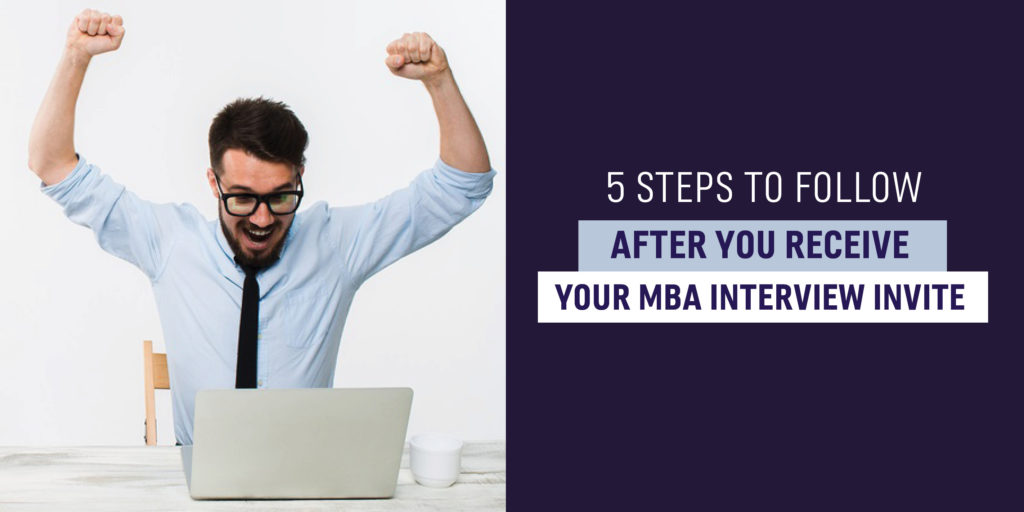 5 steps to follow after you receive your MBA interview invite 