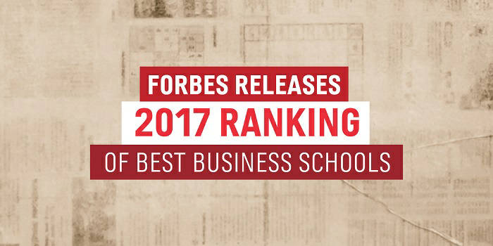 Forbes's 2017 Ranking of the Best Business Schools - Based on the Best Return on Investment