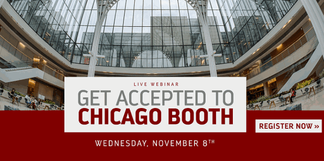 Register for the Webinar to learn how to get accepted to Chicago Booth! 