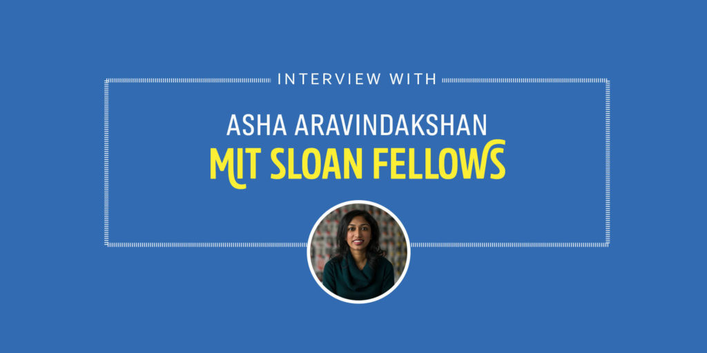 Student Interview: MIT Sloan Fellow Asha Aravindakshan