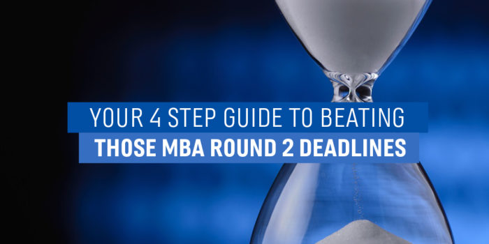 4 Tips for beating the MBA Round 2 deadlines