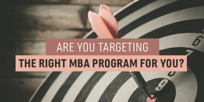 Are You Targeting the Right MBA Program for You?