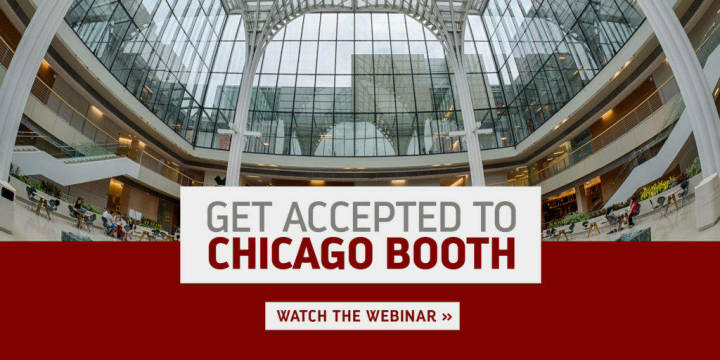 Watch the webinar to learn how to get accepted to Chicago Booth. 