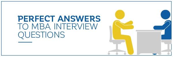perfect answers to MBA interview questions