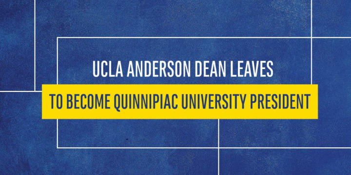 UCLA Anderson Dean leaves to become president of Quinnipiac University