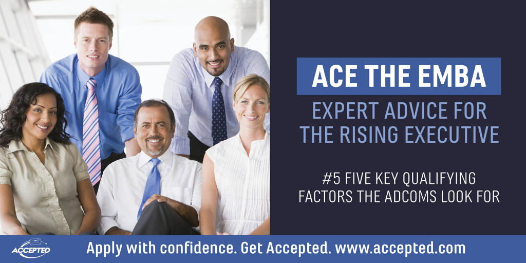 Ace the EMBA 5 Key Qualifying Factors the Adcoms Look For