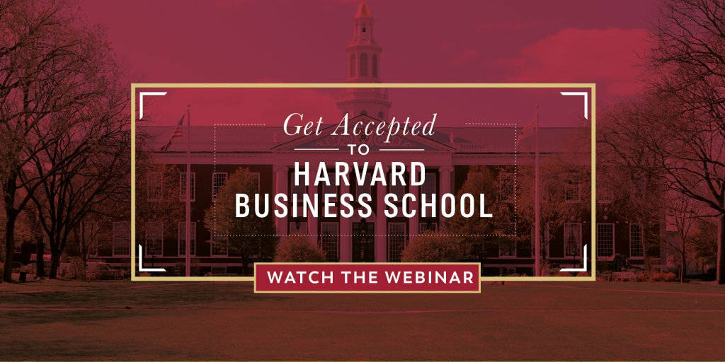 Get Accepted to HBS Watch the Webinar