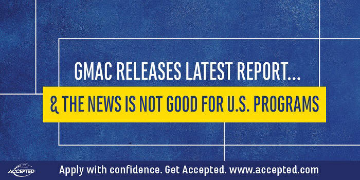 GMAC Releases Latest Report... And the News is Not Good for U.S. Programs