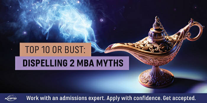 Top 10 or Bust: Dispelling 2 MBA Myths