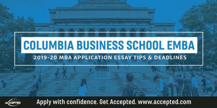 Columbia EMBA Application Essay Tips & Deadlines [2019 – 2020]