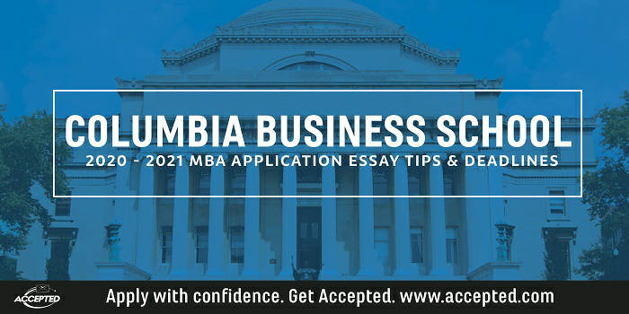 Columbia Business School MBA Essay Tips & Deadlines [2020 – 2021]