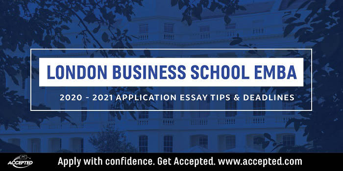 London Business School Executive MBA Essay Tips Deadlines 2020 