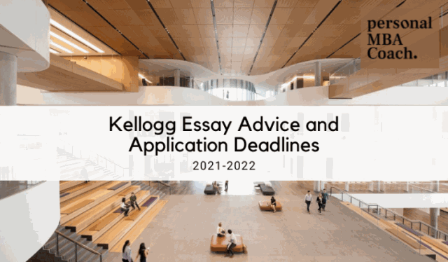 kellogg-essay-advice-and-application-deadlines-2021-2022