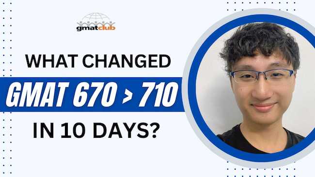 670 to 710 on the GMAT in 10 days