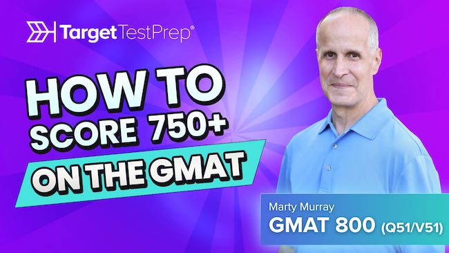 How to Get 750+ on the GMAT by GMAT 800 Instructor